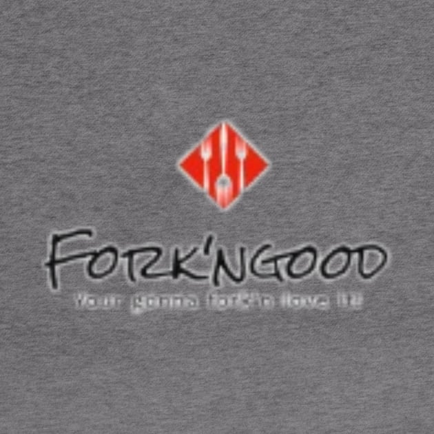 Fork'ngood teeshirt by Forkn Good Meal Prep